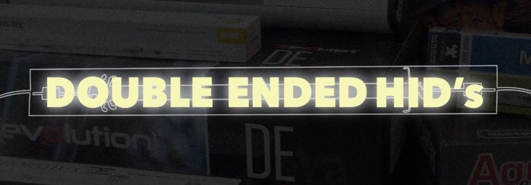 Doubled Ended HID's