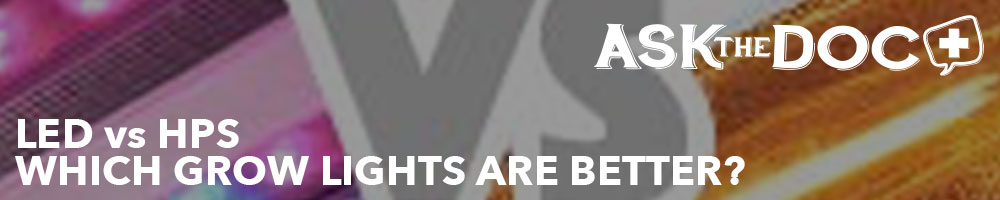 LED vs HPS - Which Grow Lights are Better?