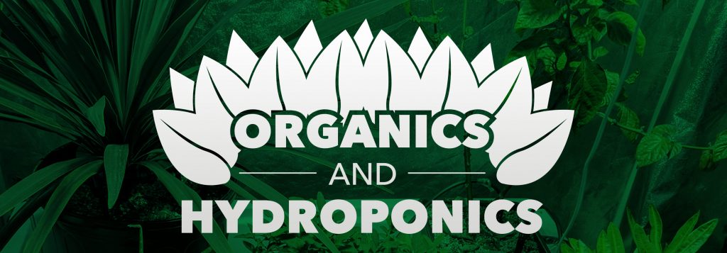 Organics and Hydroponics