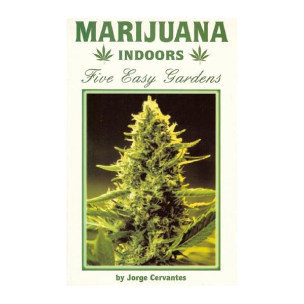 Marijuana Indoors Five Easy Gardens